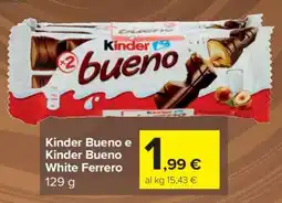 Carrefour Kinder Bueno e Kinder Bueno White Ferrero offerta