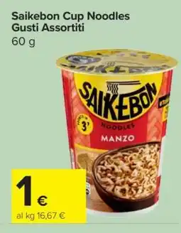 Carrefour Saikebon Cup Noodles Gusti Assortiti offerta