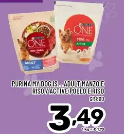 Il Centesimo Purina my dog is adult manzoe riso/active pollo e riso offerta