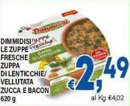 DEM Dimmidisip le zuppe fresche zuppa di lenticchie/ vellutata zucca e bacon offerta