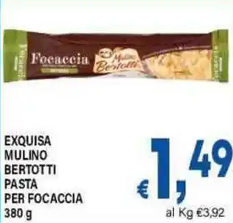 DEM Exquisa mulino bertotti pasta per focaccia offerta