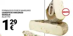 Supermercati Gulliver Formaggio fior di margaro CASEIFICIO VINCENZO QUAGLIA offerta