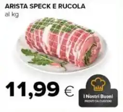 Tigre Arista speck e rucola offerta