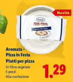 Lidl Aromata - Pizza in Festa Piatti per pizza offerta