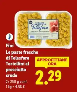 Lidl Fini Le Paste Fresche di Telesforo Tortellini al prosciutto crudo offerta