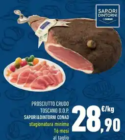 Conad Prosciutto crudo toscano d.o.p. sapori&dintorni conad stagionatura minima 16 mesi al taglio offerta