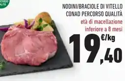 Conad Nodini/braciole di vitello conad percorso qualità età di macellazione inferiore a 8 mesi offerta