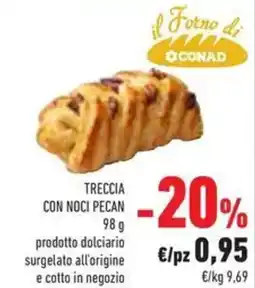 Conad Treccia con noci pecan prodotto dolciario surgelato all'origine e cotto in negozio gozio offerta