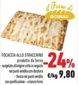 Conad Focaccia allo stracchino prodotto da forno -surgelato all'origine cotto in negozio offerta