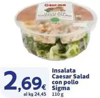 Sigma Insalata Caesar Salad con pollo Sigma offerta