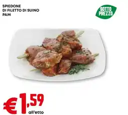 Pam Spiedone di filetto di suino pam offerta