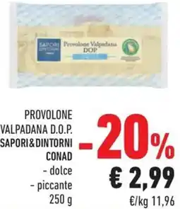 Conad Provolone valpadana d.o.p. sapori&dintorni CONAD dolce piccante offerta