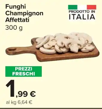 Carrefour Market Funghi Champignon Affettati offerta
