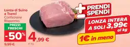 Carrefour Lonza di Suino a Tranci offerta