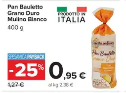 Carrefour Pan Bauletto Grano Duro Mulino Bianco offerta