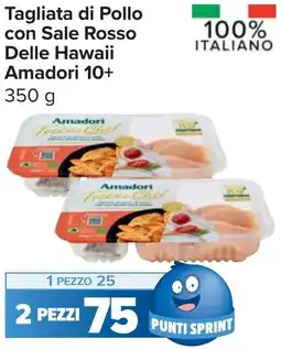 Carrefour Market Tagliata di Pollo con Sale Rosso Delle Hawaii Amadori 10+ offerta