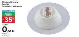 Carrefour Ricotta di Pecora Gentile Caseificio La Quercia offerta