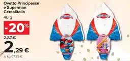 Carrefour Ovetto Principesse e Superman Cerealitalia offerta