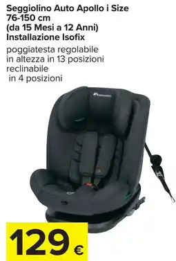 Carrefour Seggiolino Auto Apollo i Size 76-150 cm (da 15 Mesi a 12 Anni) Installazione Isofix offerta