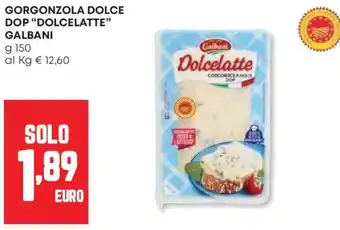 Panorama Gorgonzola dolce dop "dolcelatte" GALBANI offerta