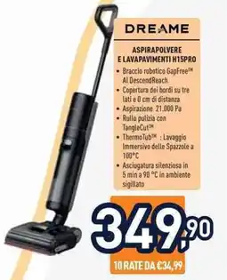 Unieuro DREAME ASPIRAPOLVERE E LAVAPAVIMENTI H15PRO offerta