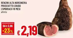 Famila Superstore Renzini alta norcineria prosciutto crudo l'umbriaco 18 mesi offerta