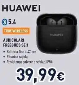 Unieuro Huawei auricolari freebuds SE 3 offerta