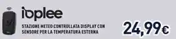 Unieuro Ioplee stazione meteo controllata display con sensore per la temperatura esterna offerta