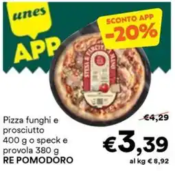 Unes Pizza funghi e prosciutto o speck e provola RE POMODORO offerta