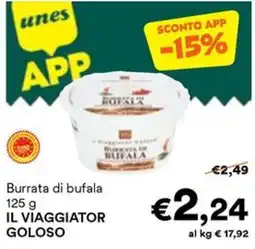 Unes Burrata di bufala IL VIAGGIATOR GOLOSO offerta