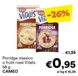 Unes Porridge classico o frutti rossi Vitalis CAMEO offerta