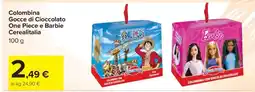 Carrefour Colombina Gocce di Cioccolato One Piece e Barbie Cerealiitalia offerta