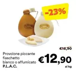 Unes Provolone piccante fiaschetto bianco o affumicato P.L.A.C. offerta