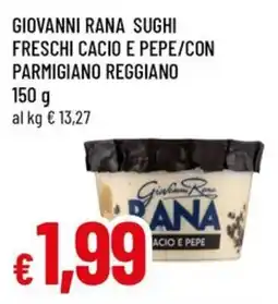 Famila Superstore Giovanni rana sughi freschi cacio e pepe/con parmigiano reggiano offerta