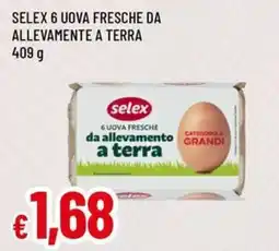 Famila Superstore Selex 6 uova fresche da allevamente a terra offerta