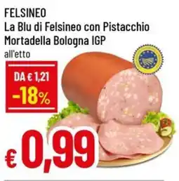 Famila Superstore FELSINEO La Blu di Felsineo con Pistacchio Mortadella Bologna IGP offerta