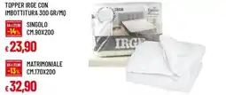 Famila Superstore TOPPER IRGE CON IMBOTTITURA 300 GR/MQ offerta
