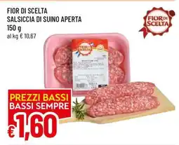 Famila FIOR DI SCELTA SALSICCIA DI SUINO APERTA offerta