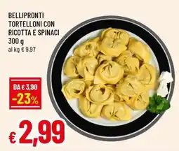 Famila BELLIPRONTI TORTELLONI CON RICOTTA E SPINACI offerta