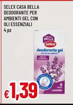 Famila SELEX CASA BELLA DEODORANTE PER AMBIENTI GEL CON OLI ESSENZIALI offerta