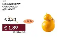 Prezzemolo e Vitale Le selezioni p&v caciocavallo affumicato offerta