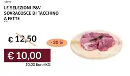 Prezzemolo e Vitale Le selezioni p&v sovracosce di tacchino a fette offerta