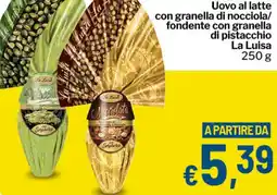 Qui Discount Uovo al latte con granella di nocciola/ fondente con granella di pistacchio La Luisa offerta
