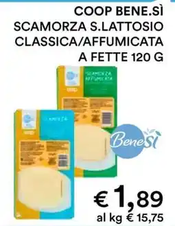 Coop COOP BENE.SÌ SCAMORZA S.LATTOSIO CLASSICA/AFFUMICATA A FETTE 120 G offerta