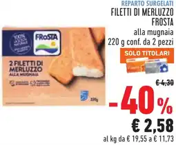 Conad Filetti di merluzzo FROSTA alla mugnaia conf. da 2 pezzi offerta