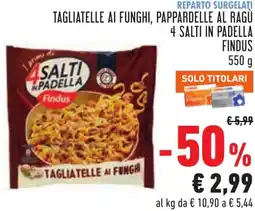 Conad Tagliatelle al funghi, pappardelle al ragù 4 salti in padella FINDUS offerta