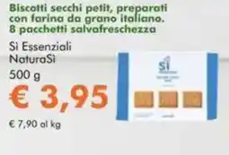 NaturaSì Biscotti secchi petit, preparati con farina da grano italiano. 8 pacchetti salvafreschezza Si Essenziali NaturaSi offerta