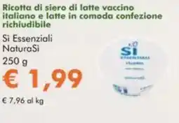 NaturaSì Ricotta di siero di latte vaccino italiano e latte in comoda confezione richiudibile Si Essenziali NaturaSi offerta