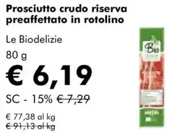 NaturaSì Prosciutto crudo riserva preaffettato in rotolino Le Biodelizie offerta
