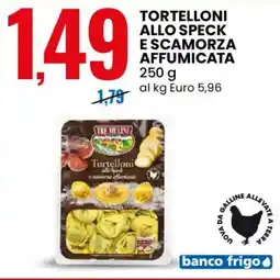 Eurospin Tre mulini tortelloni allo speck e scamorza affumicata offerta